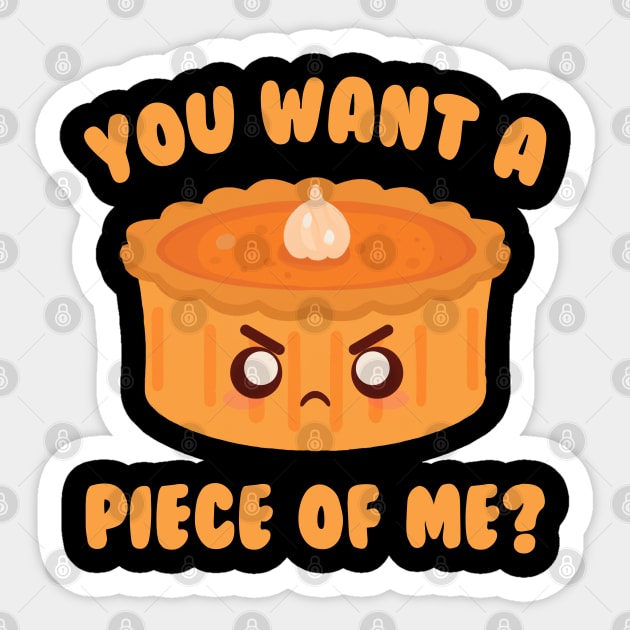 You Want A Piece Of Me Pumpkin Pie Sticker by Daytone